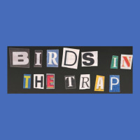 Birds In The Trap Sticker Basic T-shirt | Artistshot