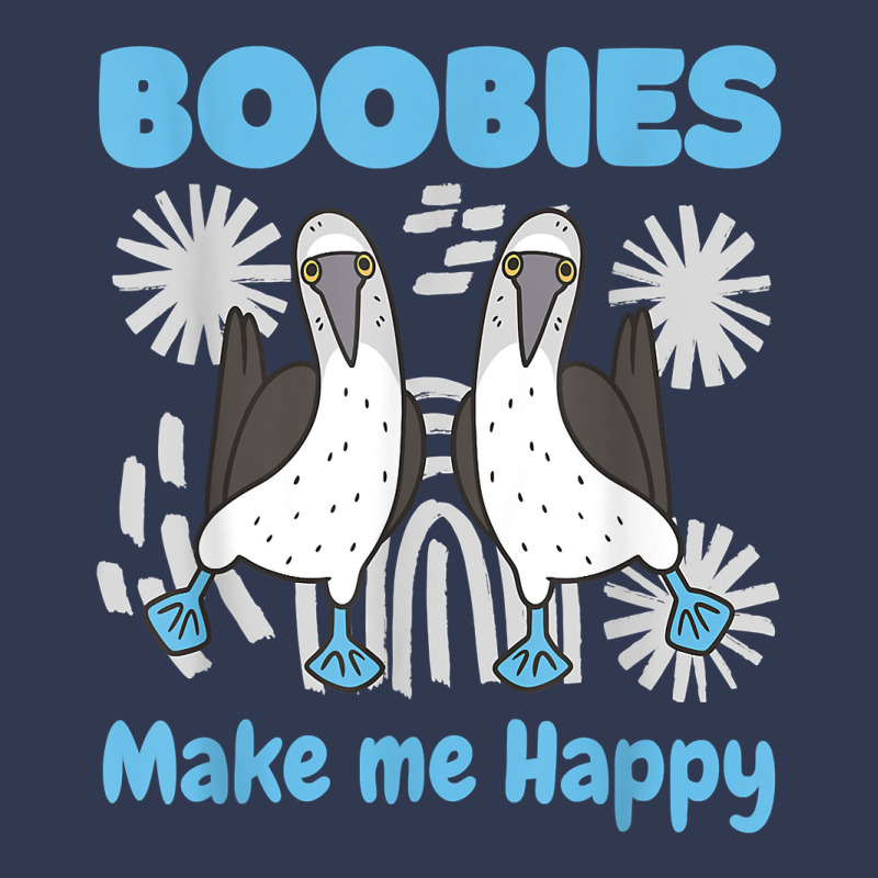 Boobies Make Me Happy Funny Blue Footed Booby Water Sea Bird T Shirt Basic T-shirt by cm-arts | Artistshot