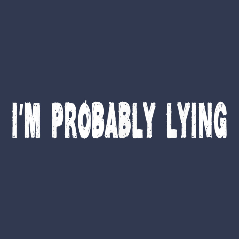 Im Probably Lying Liar Cheater Deceiver Sarcastic T Basic T-shirt by StaceyKerry | Artistshot