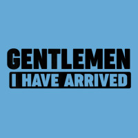 Gentlemen, I Have Arrived T Shirt Basic Youth T-shirt | Artistshot