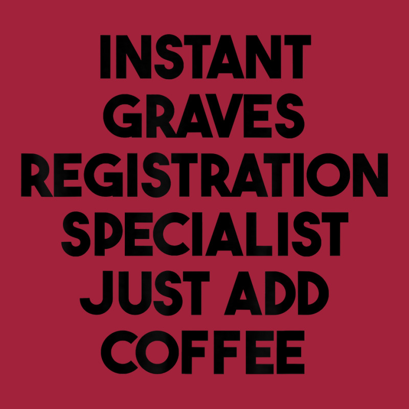 Instant Graves Registration Specialist Just Add Coffee T Shirt Basic Youth T-shirt by cluniepfa | Artistshot