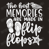 The Best Memories Are Made In Flip Flops Tank Top | Artistshot