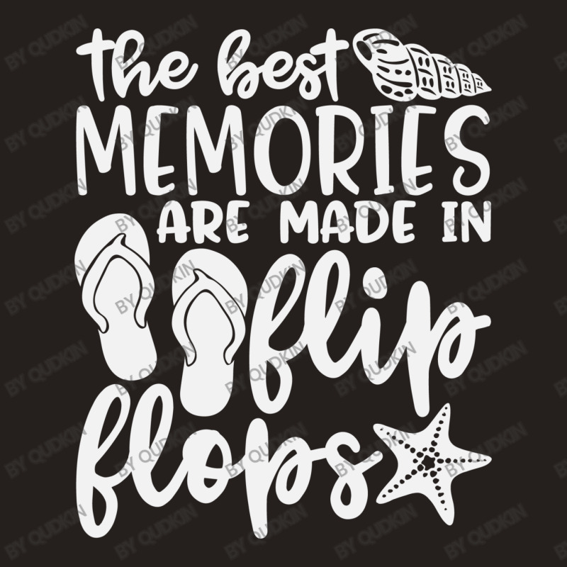 The Best Memories Are Made In Flip Flops Tank Top | Artistshot