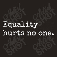 Equality Hurts Tank Top | Artistshot