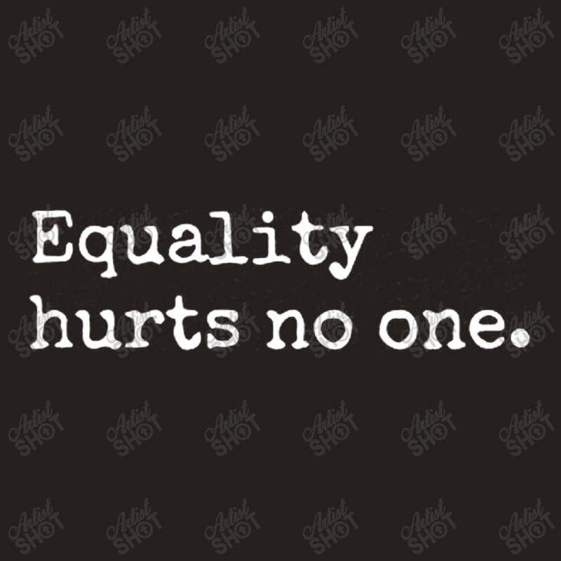 Equality Hurts Tank Top by GraceFaira | Artistshot