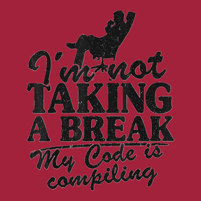 I'm Not Taking A Break My Code Is Compiling Coder Programmer Basic T-shirt | Artistshot