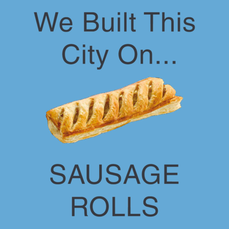 We Built This City ...on Sausage Rolls Funny British Design Basic T-shirt by DonnieCarlson | Artistshot