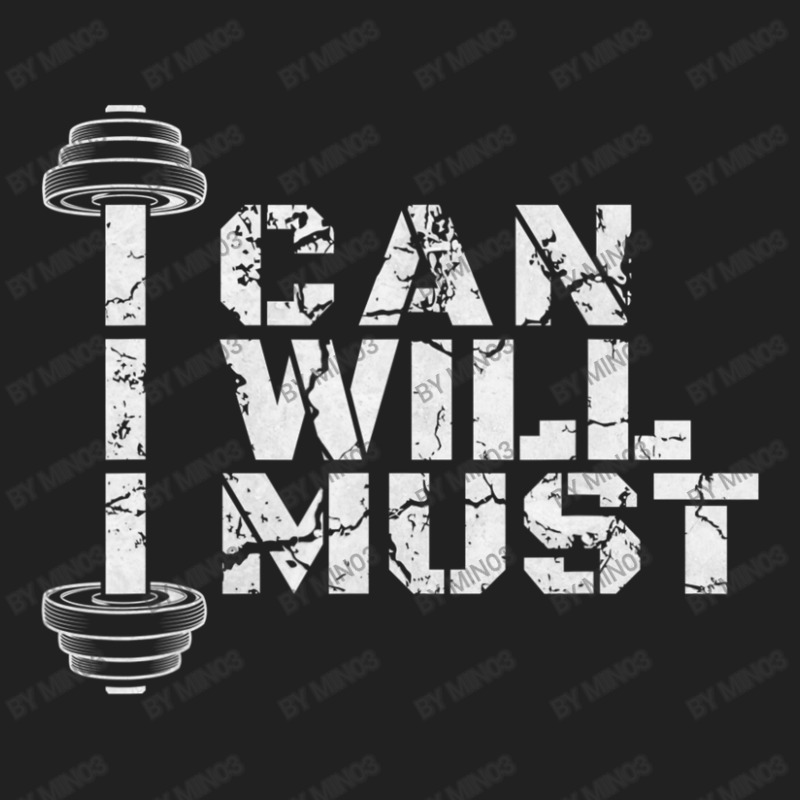 I Can. I Will. I Must. Success Motivational Workout Basic T-shirt | Artistshot