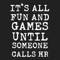 It's All Fun And Games Hr Quotes Human Resources Basic T-shirt | Artistshot