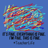 It's Fine Everything Is Fine I'm Fine This Is Fine Teacher Basic T-shirt | Artistshot