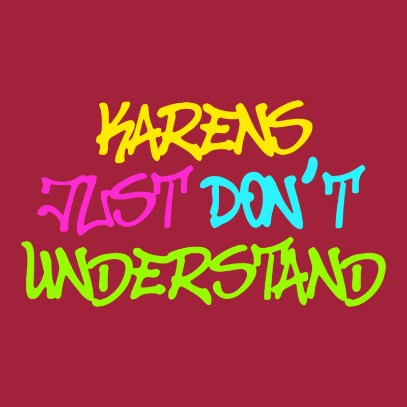 Karens Just Don't Understand Basic T-shirt by cm-arts | Artistshot