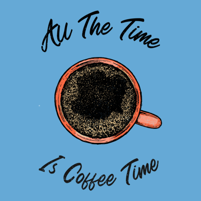 All The Time Is Coffee Time Basic T-shirt by PamelaKinney | Artistshot