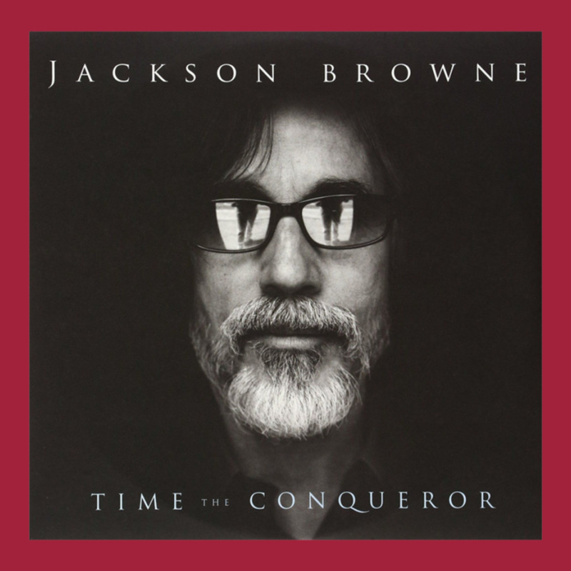 Time The Conqueror By Jackson Browne Basic T-shirt | Artistshot