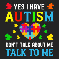 Autism Awareness Day 2021 T  Shirt Yes I Have Autism Do Not Talk About 3/4 Sleeve Shirt | Artistshot