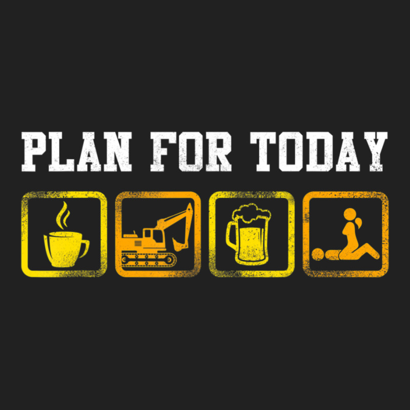 Excavator Heavy Equipment Operator Plan For Today Basic T-shirt by cm-arts | Artistshot