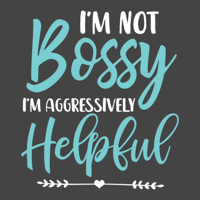 I'm Not Bossy I'm Aggressively Helpful I Am The Boss Sweatshirt Basic T-shirt by cm-arts | Artistshot