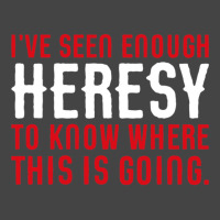 Ive Seen Enough Heresy To Know Where This Is Going Wargaming Meme Basic T-shirt | Artistshot