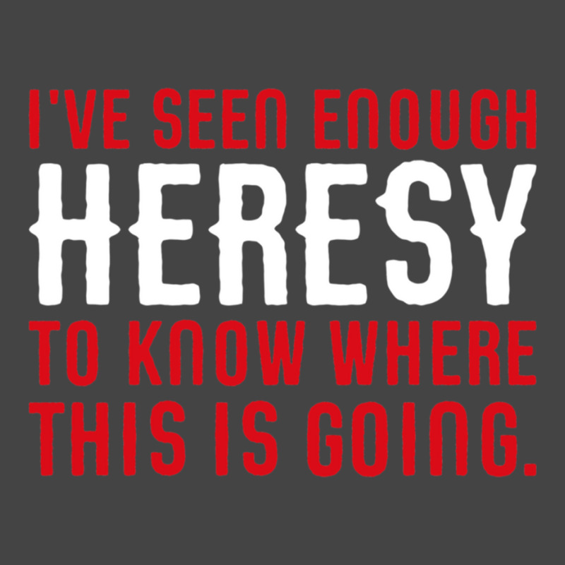 Ive Seen Enough Heresy To Know Where This Is Going Wargaming Meme Basic T-shirt by cm-arts | Artistshot