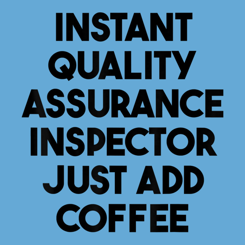 Instant Quality Assurance Inspector Just Add Coffee T Shirt Basic T-shirt by cm-arts | Artistshot