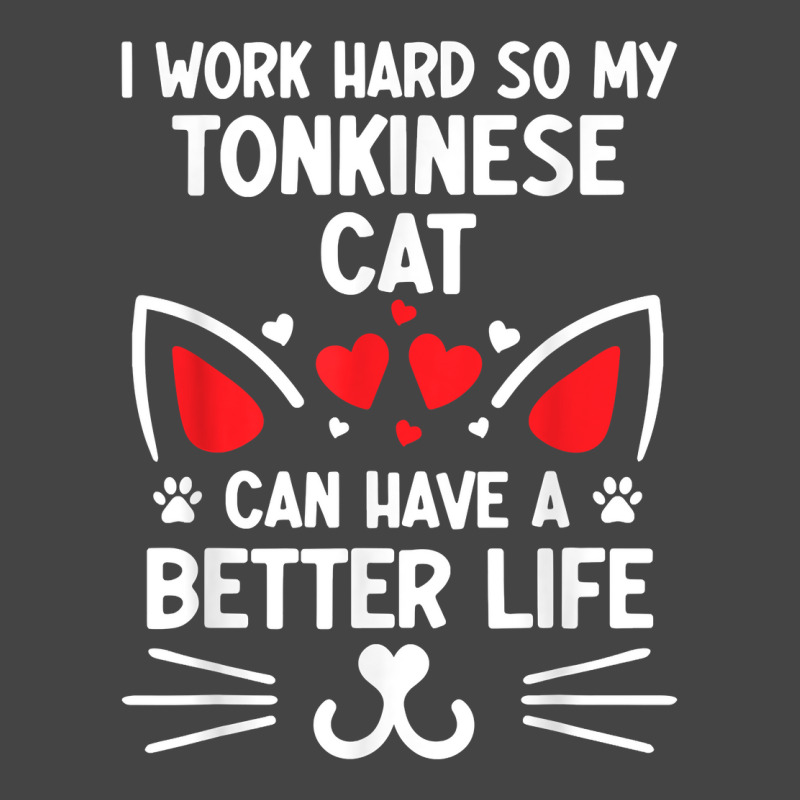 I Work Hard So My Tonkinese Cat Can Have A Better Life Cat T Shirt Basic T-shirt | Artistshot