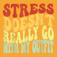 Stress Doesn't Really Go With My Outfit Positive Message T Shirt Basic T-shirt | Artistshot