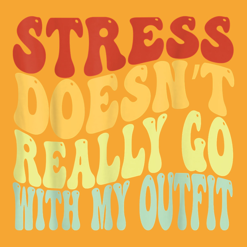 Stress Doesn't Really Go With My Outfit Positive Message T Shirt Basic T-shirt | Artistshot