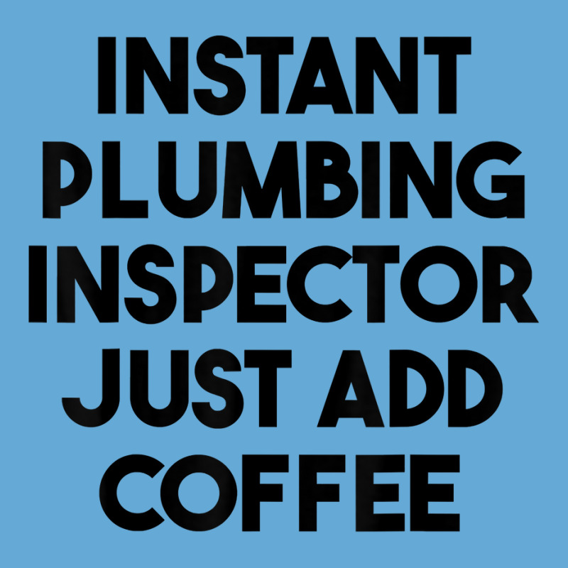 Instant Plumbing Inspector Just Add Coffee T Shirt Basic Youth T-shirt by cm-arts | Artistshot