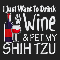 Shih Tzu Gifts Just W.ant To Drink Wine Pet My Shih Tzu Basic T-shirt | Artistshot