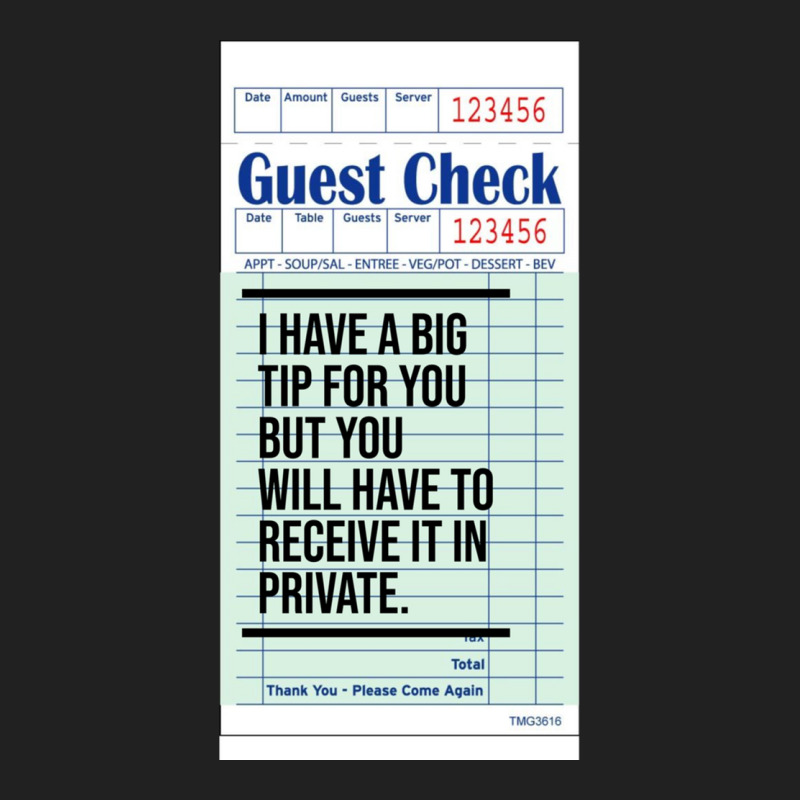 Guest Check  I Have A Big Tip For You But You Will Have To Receive It  Basic T-shirt by cm-arts | Artistshot