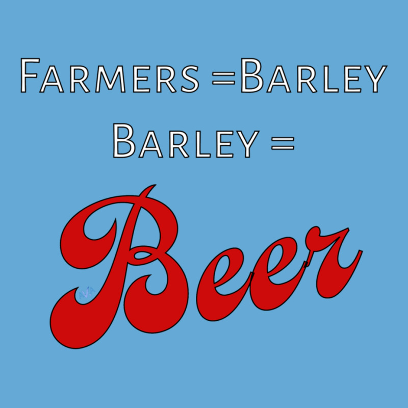 Farmers = Barley, Barley = Beer Basic T-shirt | Artistshot