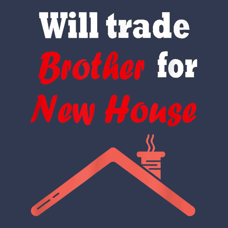 Will Trade Brother For House T Shirt Basic T-shirt | Artistshot