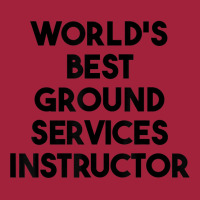 World's Best Ground Services Instructor T Shirt Basic T-shirt | Artistshot