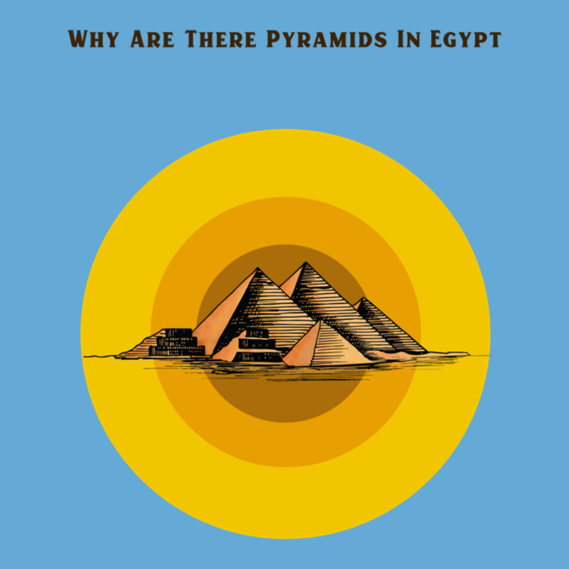 Why Are There Pyramids In Egypt    (1) Basic T-shirt | Artistshot