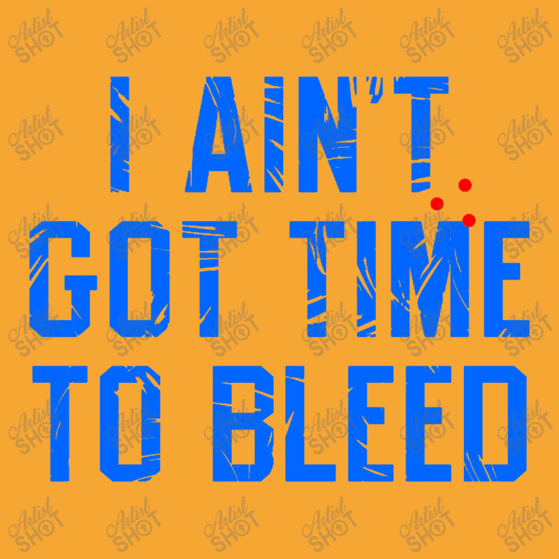 I Ain't Got Time To Bleed Basic T-shirt by Ableh Store | Artistshot