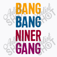 Bang Bang Niner Gang T-shirt | Artistshot