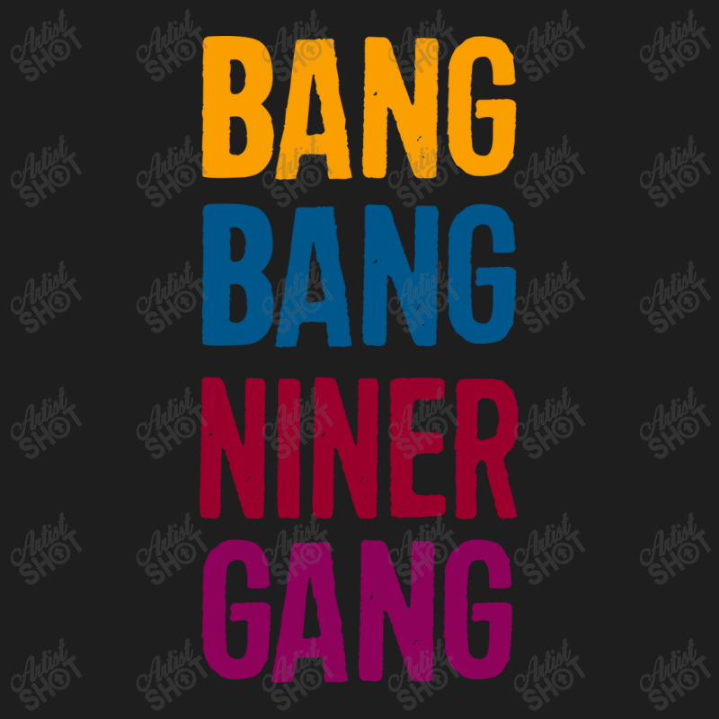 Bang Bang Niner Gang Classic T-shirt | Artistshot