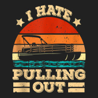 I Hate Pulling Out Pontoon Captain Funny Boat Tank Top Basic T-shirt | Artistshot