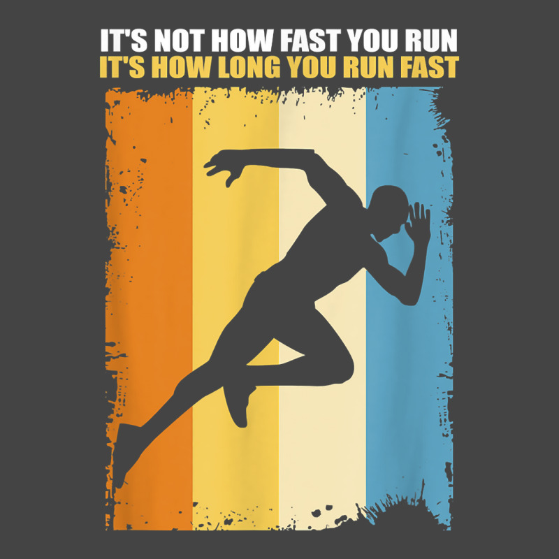 Custom It's Not How Fast You Run, It's How Long You Run Fast Run T ...