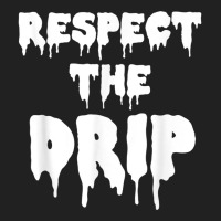 Respect The Drip Funny Meme Basic Youth T-shirt | Artistshot