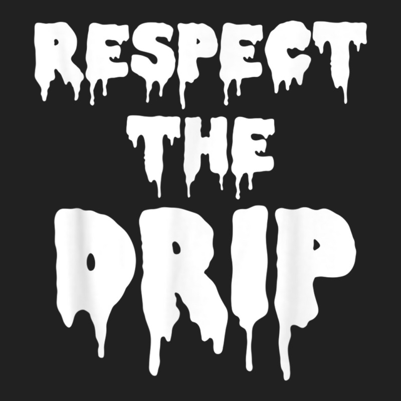 Respect The Drip Funny Meme Basic Youth T-shirt | Artistshot