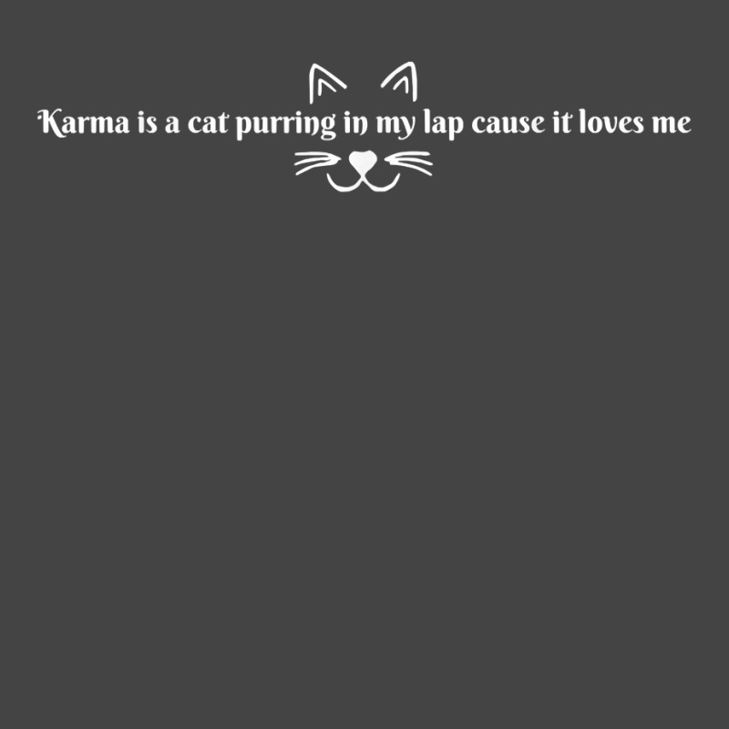 Karma Is A Cat Purring In My Lap Cause It Loves Me T Shirt Basic T-shirt | Artistshot