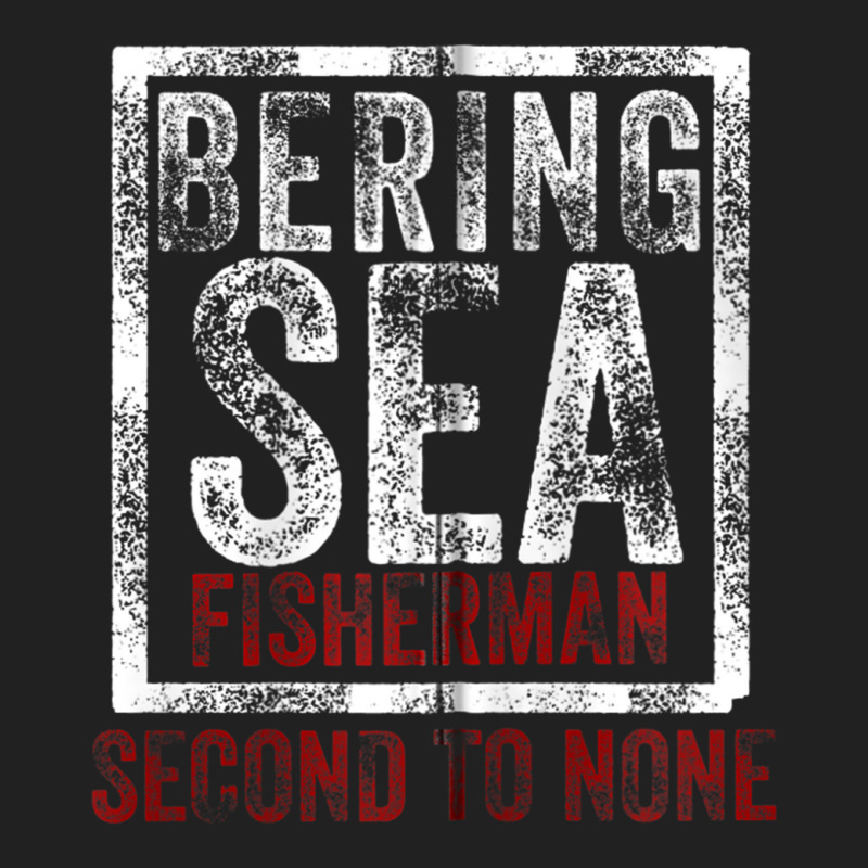 Bering Sea Fisherman 2021 Second To None Dutch Harbor Alaska Zip Hoodi Basic T-shirt by StevenThomasHobert | Artistshot