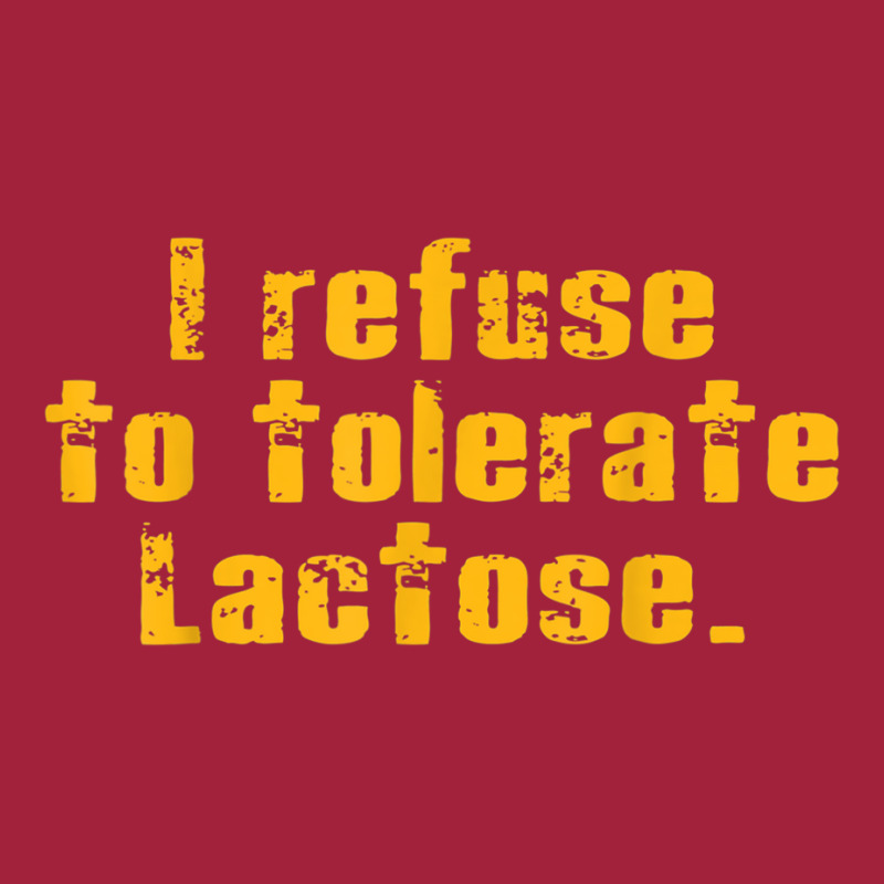 I Refuse To Tolerate Lactose T Shirt Basic T-shirt | Artistshot