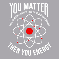 You Matter Then You Energy Funny Atom Science Youth 3/4 Sleeve | Artistshot