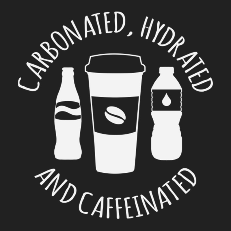 Carbonated Hydrated And Caffeinated Basic T-shirt | Artistshot