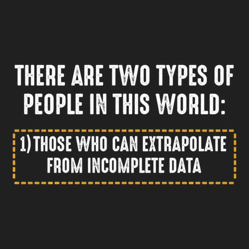 There Are Only Two Types Of People Incomplete Data Funny Basic T-shirt by bummercaught | Artistshot