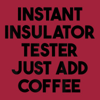 Instant Insulator Tester Just Add Coffee T Shirt Basic T-shirt | Artistshot