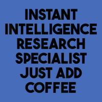 Instant Intelligence Research Specialist Just Add Coffee T Shirt Basic T-shirt | Artistshot