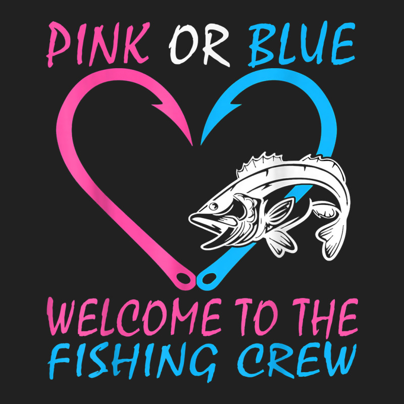 Pink Or Blue Welcome To The Fishing Crew Gender Reveal T Shirt Basic T-shirt | Artistshot