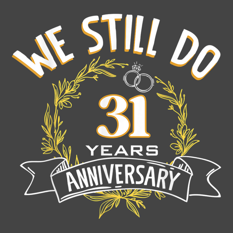 We Still Do 31 Years Anniversary T Shirt Basic T-shirt | Artistshot